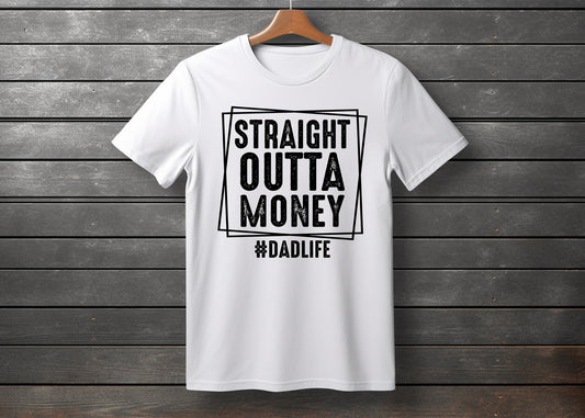 T-Shirt | Fathers Day T-Shirt | Dad | Unisex | Made To Order |  Personalised T-Shirt | Straight Outta Money