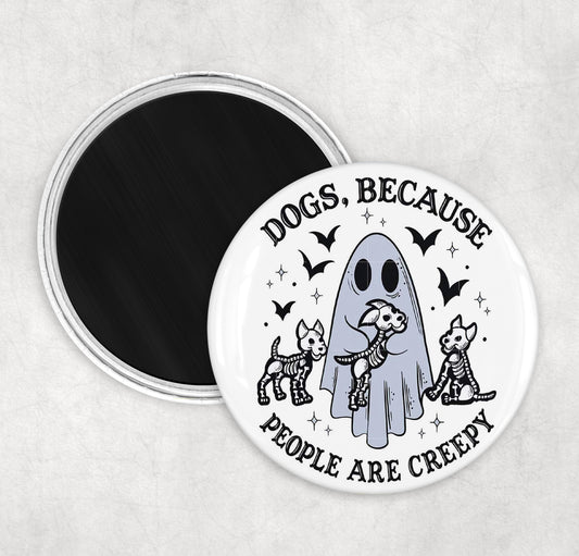 Dogs Because People are Creepy - 58MM Round Fridge Magnet
