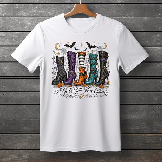 T-Shirt |Made to Order| A Girls Gotta Have Options | Witch Boots