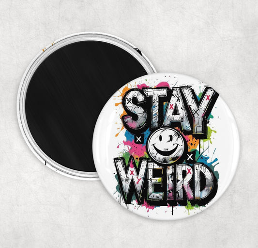 Stay Weird Fridge Magnet - 58MM Round Fridge Magnet